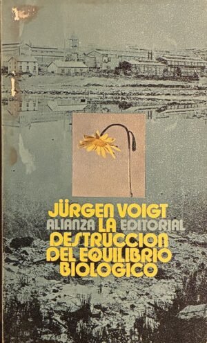 La destrucción del equilibrio biologico - Jurgen Voigt
