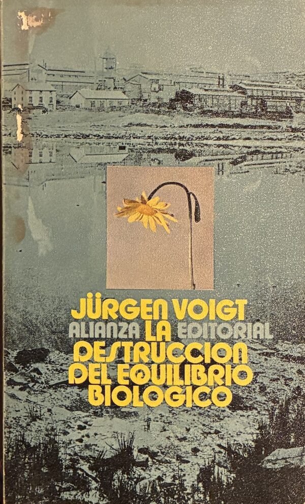 La destrucción del equilibrio biologico - Jurgen Voigt